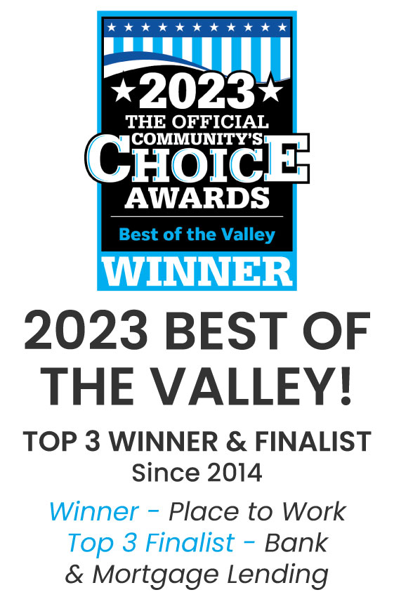 2023 Best of the Valley! Top 3 winner & finalist since 2014 Winner - place to work Top 3 finalist - Bank & Mortgage Lending